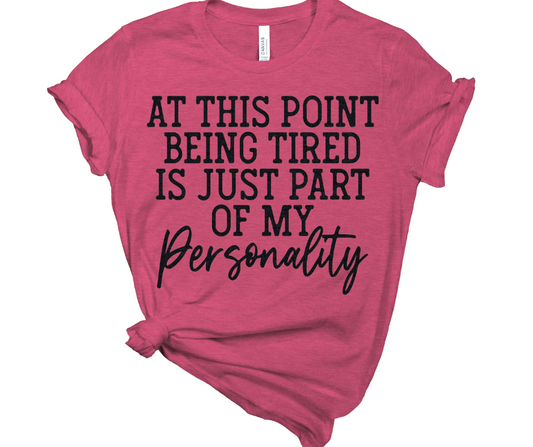 Being Tired Personality-TEE -Adult